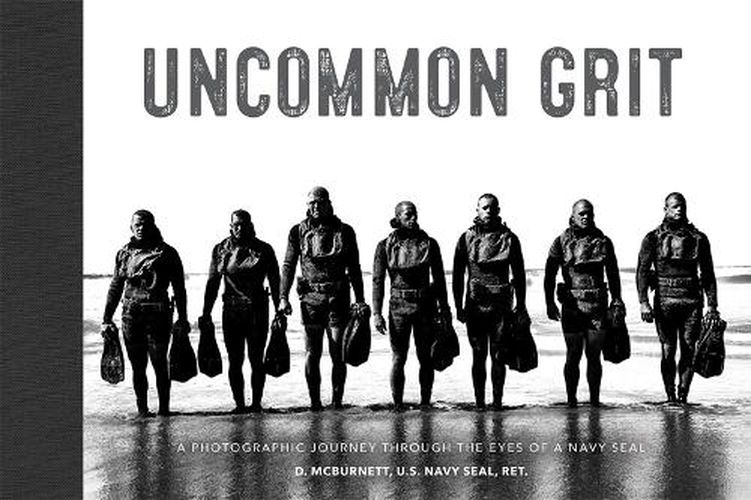 Cover image for Uncommon Grit: A Photographic Journey Through Navy SEAL Training