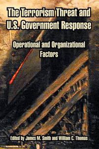 Cover image for The Terrorism Threat and U.S. Government Response: Operational and Organizational Factors