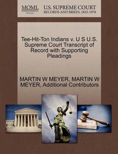 Cover image for Tee-Hit-Ton Indians V. U S U.S. Supreme Court Transcript of Record with Supporting Pleadings