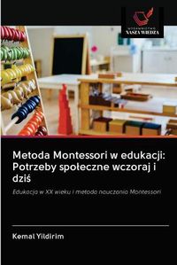 Cover image for Metoda Montessori w edukacji: Potrzeby spoleczne wczoraj i dzi&#347;