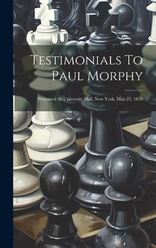 Testimonials To Paul Morphy