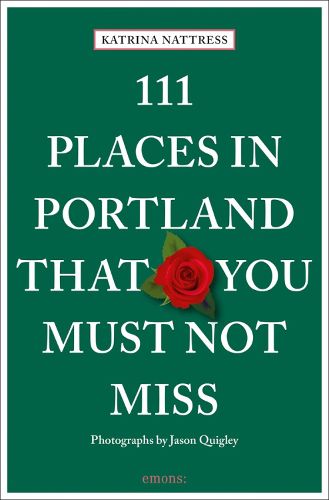 Cover image for 111 Places in Portland That You Must Not Miss