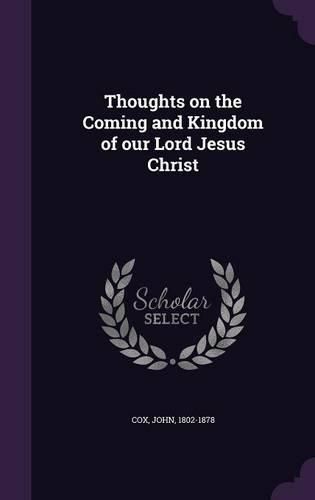 Cover image for Thoughts on the Coming and Kingdom of Our Lord Jesus Christ