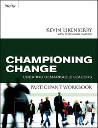 Cover image for Championing Change Participant Workbook: Creating Remarkable Leaders