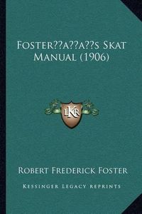 Cover image for Fosteracentsa -A Centss Skat Manual (1906)