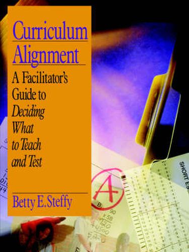 Curriculum Alignment A Facilitator s Guide to Deciding What to Teach and Test