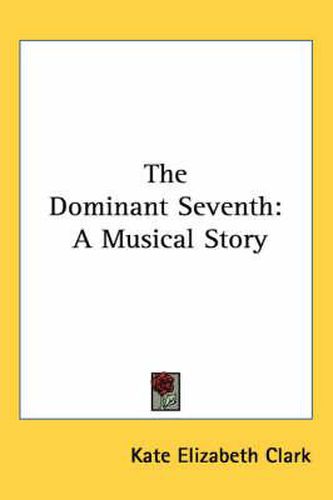 Cover image for The Dominant Seventh: A Musical Story