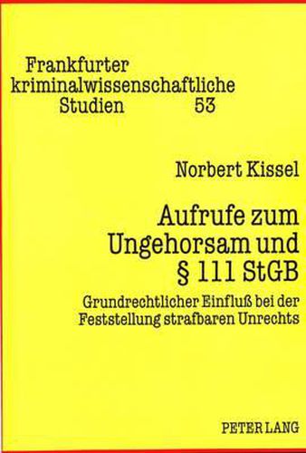 Cover image for Aufrufe Zum Ungehorsam Und 111 Stgb: Grundrechtlicher Einfluss Bei Der Feststellung Strafbaren Unrechts