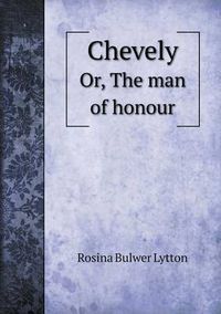 Cover image for Chevely Or, The man of honour