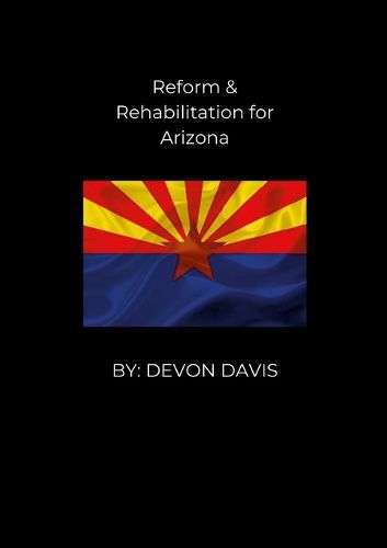 Cover image for Reform and Rehabilitation for Arizona