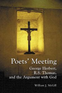 Cover image for Poets' Meeting: George Herbert, R.S. Thomas, and the Argument with God