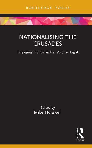 Cover image for Nationalising the Crusades: Engaging the Crusades, Volume Eight