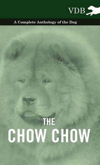 Cover image for The Chow Chow - A Complete Anthology of the Dog -