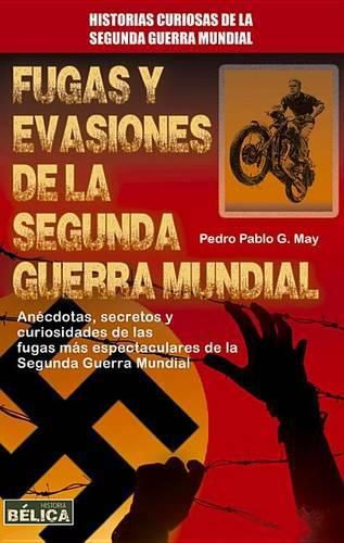 Cover image for Fugas Y Evasiones de la Segunda Guerra Mundial