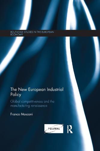 Cover image for The New European Industrial Policy: Global Competitiveness and the Manufacturing Renaissance