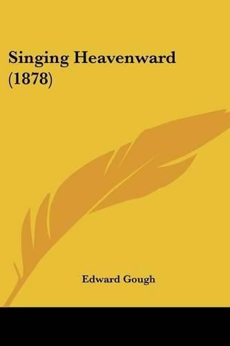 Cover image for Singing Heavenward (1878)