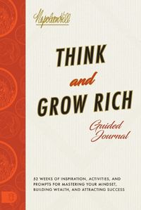 Cover image for Think and Grow Rich Guided Journal: Inspiration, Activities, and Prompts for Mastering Your Mindset, Building Wealth, and Attracting Success