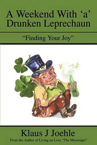 Cover image for A Weekend with 'a' Drunken Leprechaun: Finding Your Joy