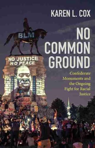 Cover image for No Common Ground: Confederate Monuments and the Ongoing Fight for Racial Justice