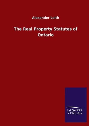 Cover image for The Real Property Statutes of Ontario