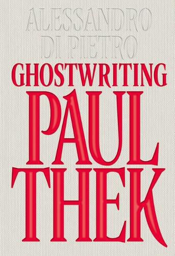 Cover image for Alessandro Di Pietro: Ghostwriting Paul Thek