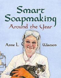 Cover image for Smart Soapmaking Around the Year