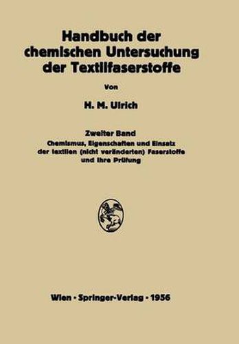 Cover image for Handbuch der chemischen Untersuchung der Textilfaserstoffe: Zweiter Band Chemismus, Eigenschaften und Einsatz der textilen (nicht veranderten) Faserstoffe und ihre Prufung