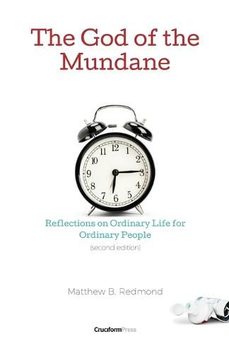 Cover image for The God of the Mundane: Reflections on Ordinary Life for Ordinary People