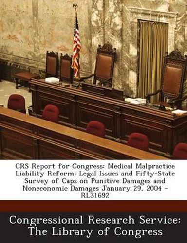 Cover image for Crs Report for Congress: Medical Malpractice Liability Reform: Legal Issues and Fifty-State Survey of Caps on Punitive Damages and Noneconomic Damages January 29, 2004 - Rl31692