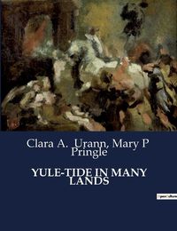 Cover image for Yule-Tide in Many Lands