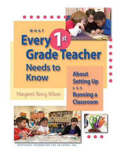 Cover image for What Every 1st Grade Teacher Needs to Know about Setting Up and Running a Classroom