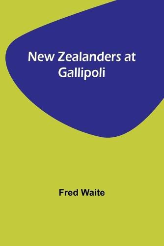 Cover image for New Zealanders at Gallipoli