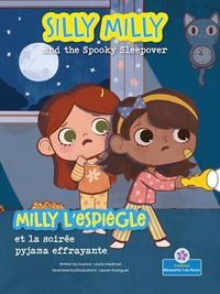 Cover image for Milly l'Espiegle Et La Soiree Pyjama Effrayante (Silly Milly and the Spooky Sleepover) Bilingual Eng/Fre