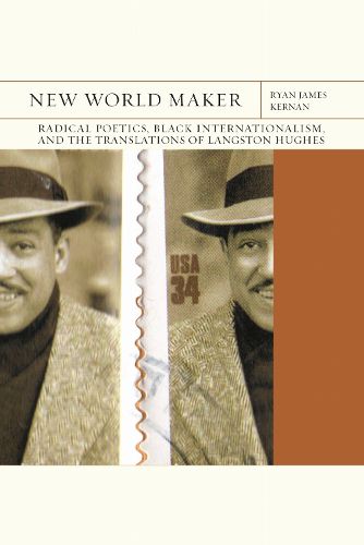 New World Maker Volume 40: Radical Poetics, Black Internationalism, and the Translations of Langston Hughes