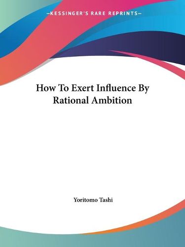 How to Exert Influence by Rational Ambition