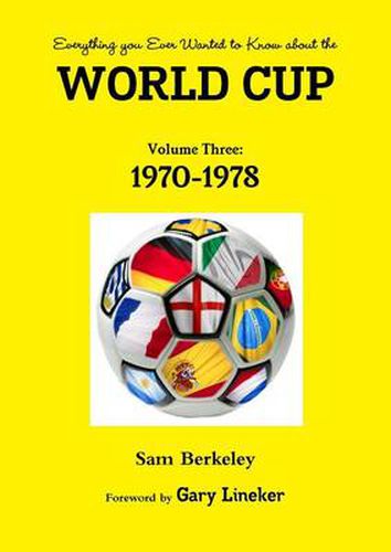 Cover image for Everything You Ever Wanted to Know About the World Cup Volume Three: 1970-1978