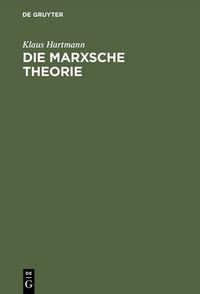 Cover image for Die Marxsche Theorie: Eine Philosophische Untersuchung Zu Den Hauptschriften