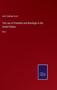 Cover image for The Law of Freedom and Bondage in the United States