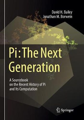 Cover image for Pi: The Next Generation: A Sourcebook on the Recent History of Pi and Its Computation