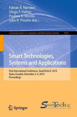 Cover image for Smart Technologies, Systems and Applications: First International Conference, SmartTech-IC 2019, Quito, Ecuador, December 2-4, 2019, Proceedings