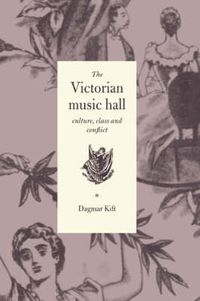 Cover image for The Victorian Music Hall: Culture, Class and Conflict