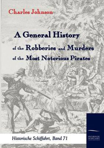 Cover image for A General History of the Robberies and Murders of the most notorious Pirates