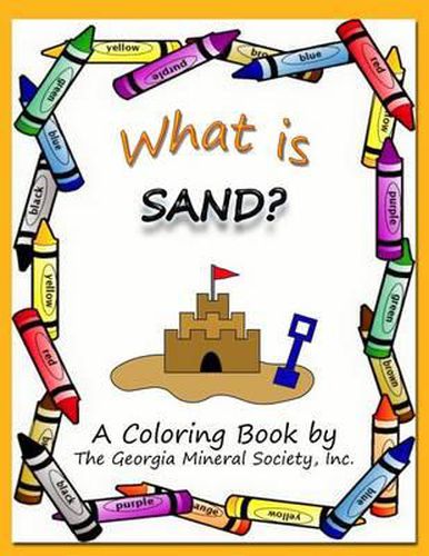 Cover image for What Is Sand?: A Coloring Book by the Georgia Mineral Society, Inc.