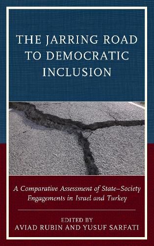 Cover image for The Jarring Road to Democratic Inclusion: A Comparative Assessment of State-Society Engagements in Israel and Turkey