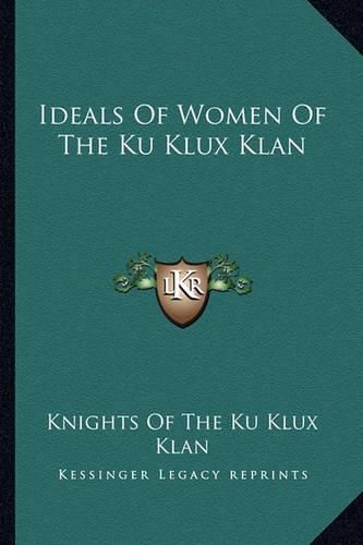 Cover image for Ideals of Women of the Ku Klux Klan