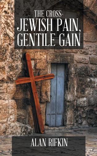 Cover image for The Cross-Jewish Pain, Gentile Gain