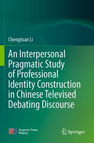 Cover image for An Interpersonal Pragmatic Study of Professional Identity Construction in Chinese Televised Debating Discourse