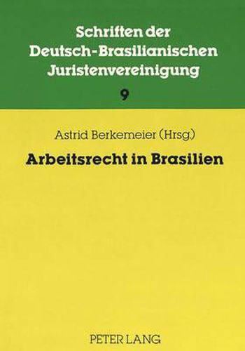 Arbeitsrecht in Brasilien: Beitraege Zur 5. Jahrestagung Der Dbjv 1986 Von IIII, Roberto Thomas Arruda, Jose Rubens Costa, Fernando Vieira de Figueiredo, Octavio Bueno Magano, Antonio Alvares Da Silva, Werner Wuertele