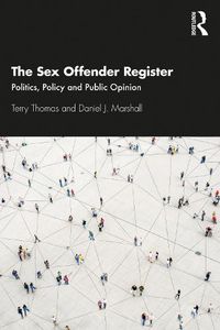 Cover image for The Sex Offender Register: Politics, Policy and Public Opinion