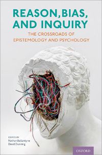 Cover image for Reason, Bias, and Inquiry: The Crossroads of Epistemology and Psychology